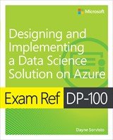 Exam Ref DP-100 Designing and Implementing a Data Science Solution on Azure 1st Edition, Kindle Edition